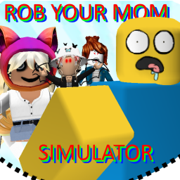 Rob Your Mom Simulator