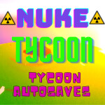 ☢️Nuke Tycoon☢️ Nuclear! [CAR UPDATE!]