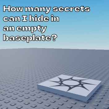 how many secrets can i hide in an empty baseplate?