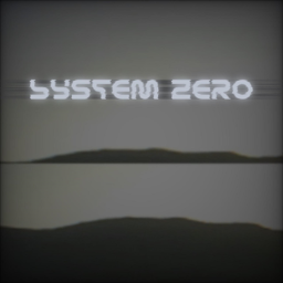 System Zero (VC 🔊)