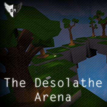 [SA] The Desolathe Arena