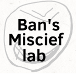 Ban’s Miscief Lab