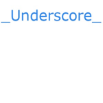 The underscores
