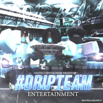 #DripTeam Ent