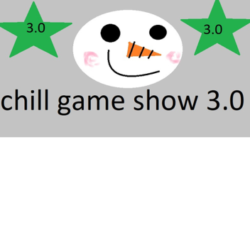 The Chill Gameshow 3.0 (CLOSED)