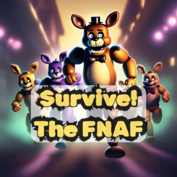 SURVIVE the Five Night At Freddy!   (IN PROGRESS)