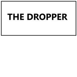 THE DROPPER