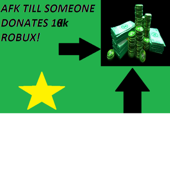 Afk Till Some One Donates 10k!