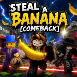 [🍌]Steal a Banana [Comeback]