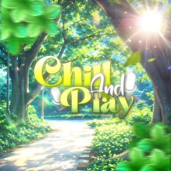 CHILL AND PLAY 
