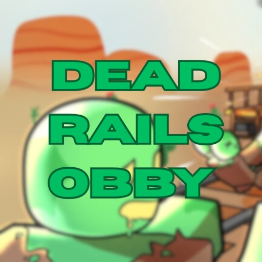 Dead Rails Obby 🧟‍♂️💀 (🎉🦄 NEW UPDATE!)
