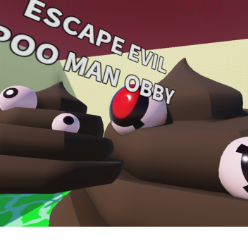 ESCAPE EVIL POO MAN OBBY