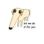 Let Me do it for you