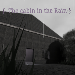 {-The Cabin in the Rain-}