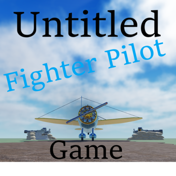 Untitled Fighter Pilot Game