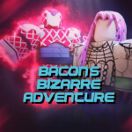 BACON'S BIZARRE Adventure  [BUFFS + SANS]