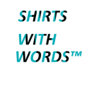 Shirts With Words™