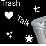 ÷...:Trash Talk:...÷