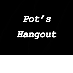 Pot’s Hangout