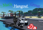 ~Max's Hangout Group~