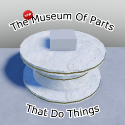 The Museum Of Parts That Do Things (NEW EDITION)