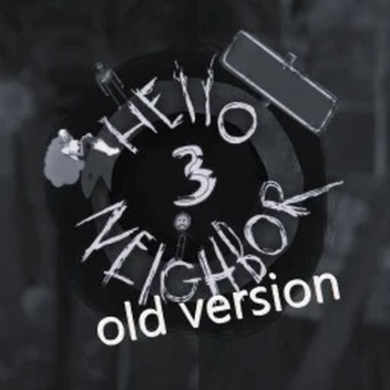 Hello Neighbor 3 old version