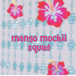 Mango Mochii Squad