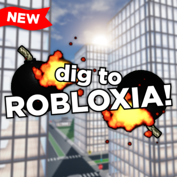 dig to ROBLOXIA! [💣NEW!]