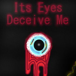 Its Eyes Deceive Me