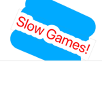 Slow Games!