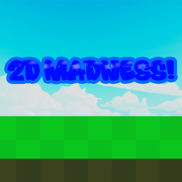 2D Madness!