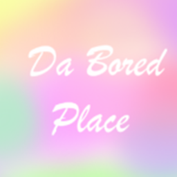 Da Bored Place