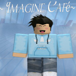 ~ IMAGINE ~ Cafe V1