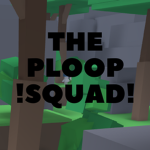 The Ploop Squad