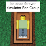 be dead forever simulator Fan Group