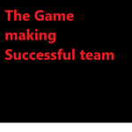 The Game making Successful Team!