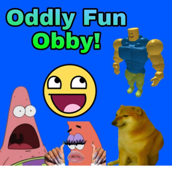 Oddly Fun Obby!!!
