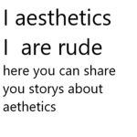 aesthetics are rude