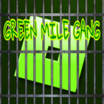 GREEN MILE GANG