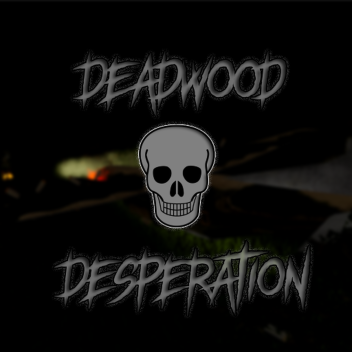 Deadwood Desperation