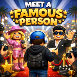Meet a Famous person! (BIG UPD)
