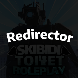 Skibidi Toilet Roleplay Redirector