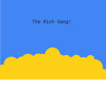 The Rich Gang!