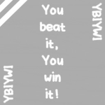You Beat It, You Win It!