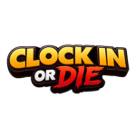 CLOCK IN OR DIE