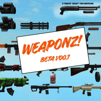[BETA] ⚔️ WEAPONSZ!⚡