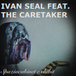 Spaziocabinet: Ivan Seal feat. The Caretaker icon