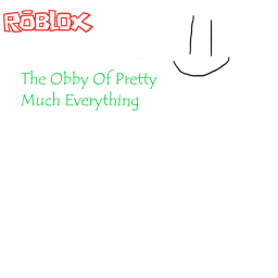The Obby of Everything Pretty Much