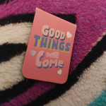 Good things will come