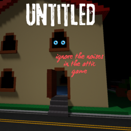 Untitled Ignore the Noises in the Attic Game